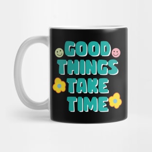 Good things take time motivational quote Mug